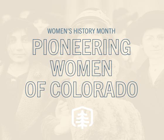 Image with text overlay "Women's History Month: Pioneering Women of Colorado"
